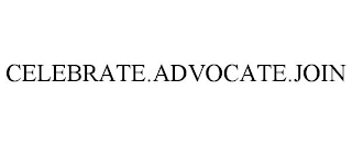 CELEBRATE.ADVOCATE.JOIN