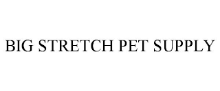 BIG STRETCH PET SUPPLY