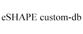 ESHAPE CUSTOM-DB