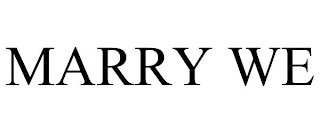MARRY WE