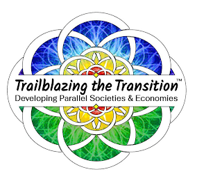 TRAILBLAZING THE TRANSITION DEVELOPING PARALLEL SOCIETIES & ECONOMIES