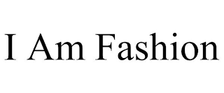 I AM FASHION