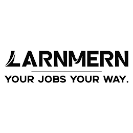 LARNMERN YOUR JOBS YOUR WAY.