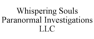 WHISPERING SOULS PARANORMAL INVESTIGATIONS LLC