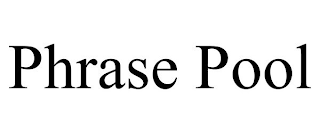 PHRASE POOL