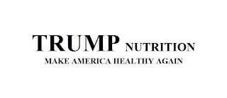 TRUMP NUTRITION MAKE AMERICA HEALTHY AGAIN