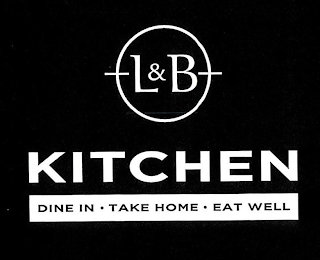 L&B KITCHEN DINE IN· TAKE HOME· EAT WELL