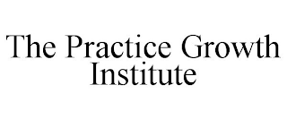 THE PRACTICE GROWTH INSTITUTE