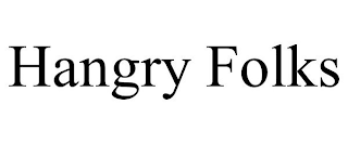 HANGRY FOLKS