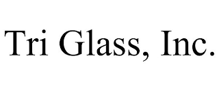 TRI GLASS, INC.