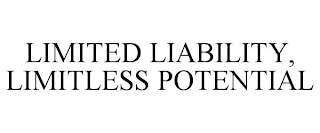 LIMITED LIABILITY, LIMITLESS POTENTIAL