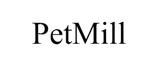 PETMILL