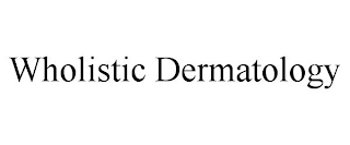 WHOLISTIC DERMATOLOGY