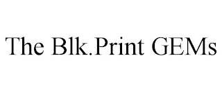 THE BLK.PRINT GEMS