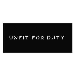 UNFIT FOR DUTY