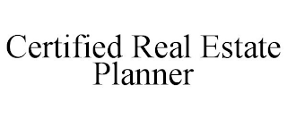 CERTIFIED REAL ESTATE PLANNER