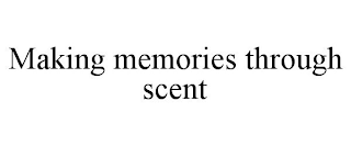 MAKING MEMORIES THROUGH SCENT