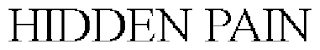 HIDDEN PAIN