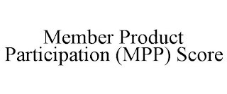 MEMBER PRODUCT PARTICIPATION (MPP) SCORE