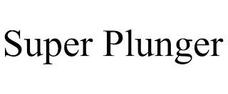 SUPER PLUNGER