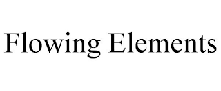FLOWING ELEMENTS