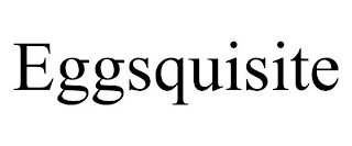 EGGSQUISITE