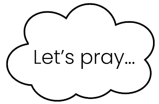 LET'S PRAY ...