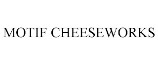 MOTIF CHEESEWORKS