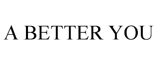 A BETTER YOU