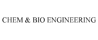 CHEM & BIO ENGINEERING