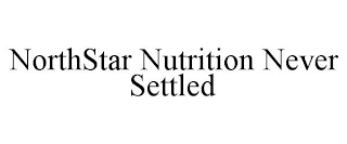 NORTHSTAR NUTRITION NEVER SETTLED