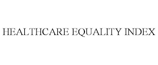 HEALTHCARE EQUALITY INDEX