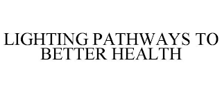 LIGHTING PATHWAYS TO BETTER HEALTH