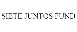 SIETE JUNTOS FUND