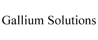 GALLIUM SOLUTIONS