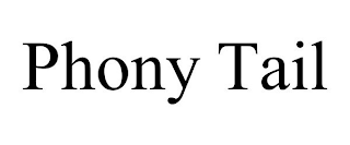 PHONY TAIL