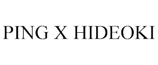 PING X HIDEOKI