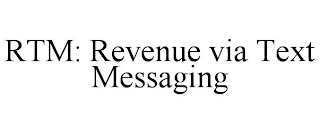 RTM: REVENUE VIA TEXT MESSAGING