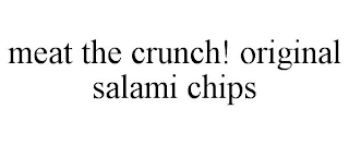 MEAT THE CRUNCH! ORIGINAL SALAMI CHIPS