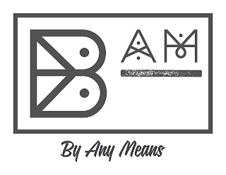 BAM BY ANY MEANS