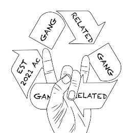 GANG RELATED EST. 2021 AC GANG RELATED GANG