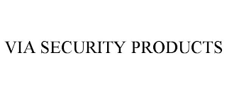 VIA SECURITY PRODUCTS