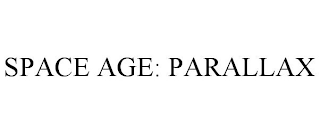 SPACE AGE: PARALLAX