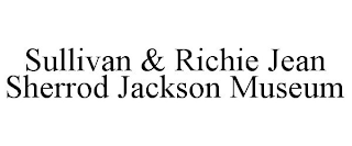 SULLIVAN & RICHIE JEAN SHERROD JACKSON MUSEUM