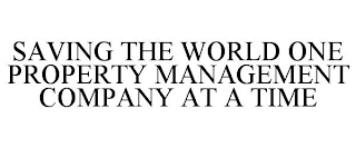 SAVING THE WORLD ONE PROPERTY MANAGEMENT COMPANY AT A TIME