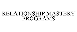 RELATIONSHIP MASTERY PROGRAMS