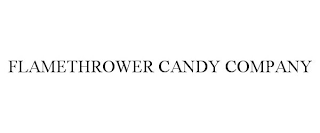 FLAMETHROWER CANDY COMPANY