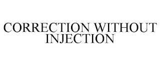 CORRECTION WITHOUT INJECTION