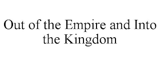 OUT OF THE EMPIRE AND INTO THE KINGDOM