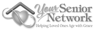 YOUR SENIOR NETWORK HELPING LOVED ONES AGE WITH GRACE